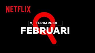 Netflix Ungkap Daftar Tontonan di Februari 2022