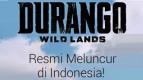 Durango: Wild Lands Resmi Meluncur di Indonesia