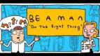 Be A Man: Do The Right Thing, Buktikan Dirimu sebagai Lelaki Sejati!