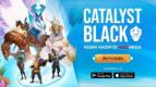 Resmi, Catalyst Black Hadir dalam Versi Beta di Indonesia!