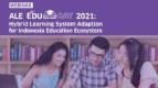 ALE EduDay 2021: Teknologi Tepat untuk Sistem Belajar Hybrid yang Sesuai Kebutuhan Guru & Murid