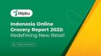 Titipku Kupas Potensi e-Groceries Indonesia lewat “Indonesia Online Grocery Report 2022”