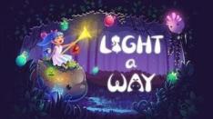 Light A Way, Petualangan Seorang Gadis Kecil Kembalikan Cahaya Dunia 
