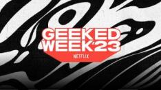 Netflix Hadirkan Geeked Week ‘23